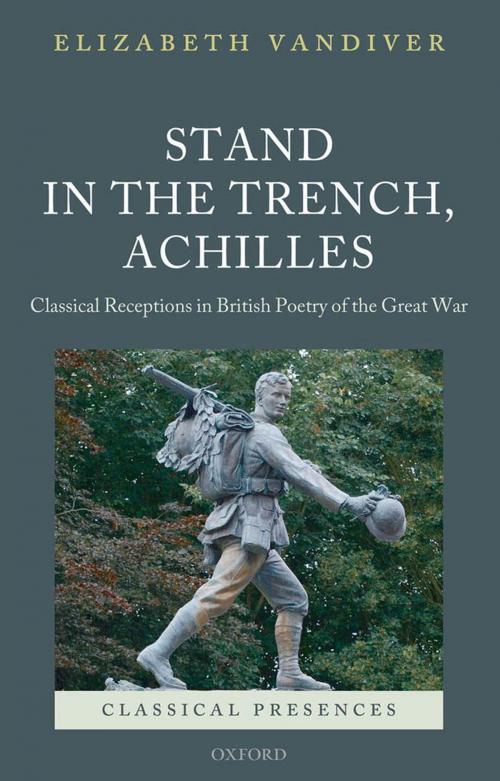 Cover of the book Stand in the Trench, Achilles by Elizabeth Vandiver, OUP Oxford