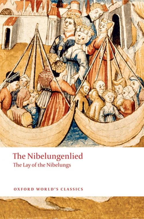 Cover of the book The Nibelungenlied: The Lay of the Nibelungs by , OUP Oxford