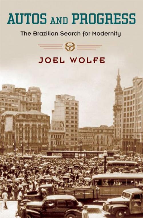 Cover of the book Autos And Progress : The Brazilian Search For Modernity by Joel Wolfe, Oxford University Press, USA