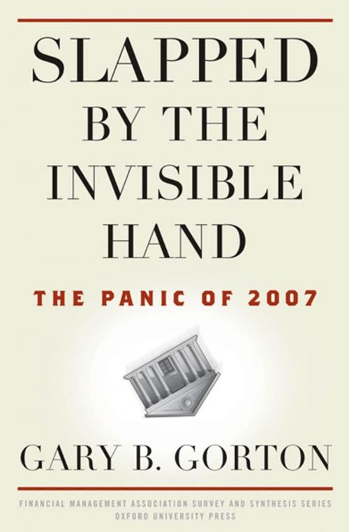 Cover of the book Slapped by the Invisible Hand : The Panic of 2007 by Gary B. Gorton, Oxford University Press, USA