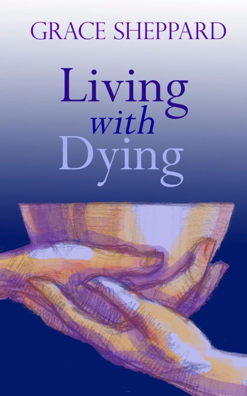 Cover of the book Living with Dying by Grace Sheppard, Darton, Longman & Todd LTD