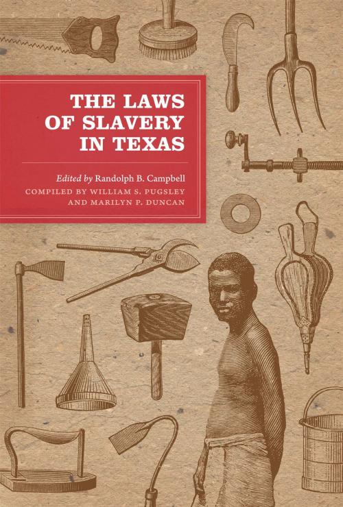 Cover of the book The Laws of Slavery in Texas by William S. Pugsley, Marilyn P. Duncan, University of Texas Press