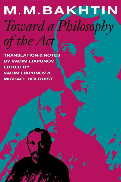 Cover of the book Toward a Philosophy of the Act by M.M. Bakhtin, University of Texas Press