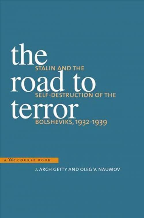 Cover of the book The Road to Terror: Stalin and the Self-Destruction of the Bolsheviks, 1932-39, Updated and Abridged Edition by J. Arch Getty, Oleg V. Naumov, Benjamin Sher, Yale University Press