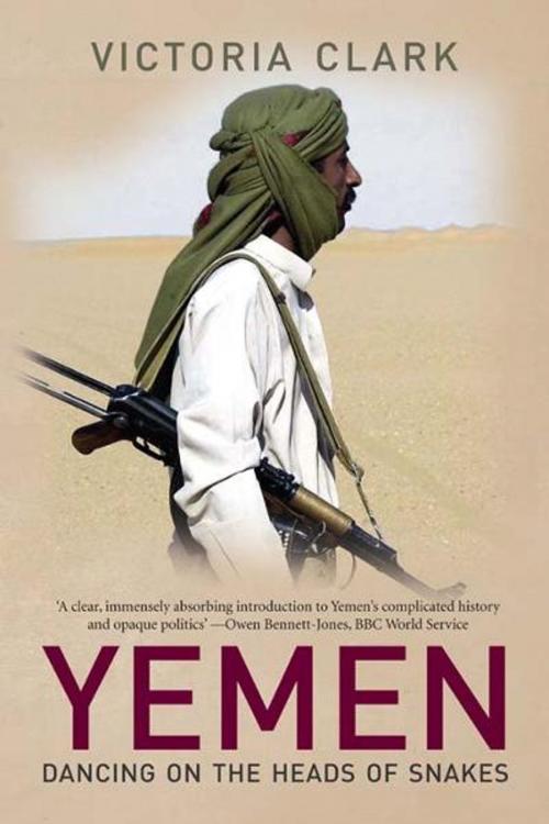 Cover of the book Yemen: Dancing on the Heads of Snakes by Victoria Clark, Yale University Press