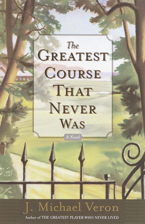 Cover of the book The Greatest Course That Never Was by J. Michael Veron, Crown/Archetype