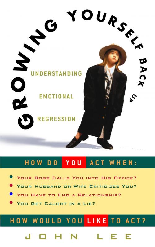 Cover of the book Growing Yourself Back Up by John Lee, Potter/Ten Speed/Harmony/Rodale