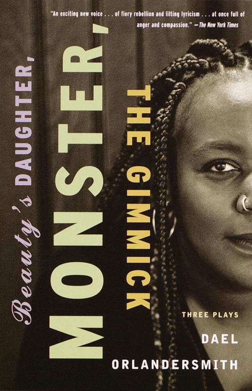 Cover of the book Beauty's Daughter, Monster, The Gimmick by Dael Orlandersmith, Knopf Doubleday Publishing Group