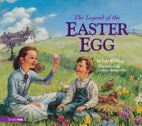 Cover of the book The Legend of the Easter Egg by Lori Walburg, Zonderkidz