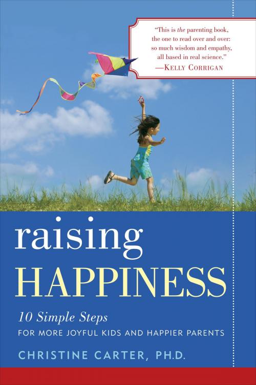 Cover of the book Raising Happiness by Christine Carter, Ph.D., Random House Publishing Group