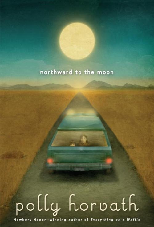 Cover of the book Northward to the Moon by Polly Horvath, Random House Children's Books