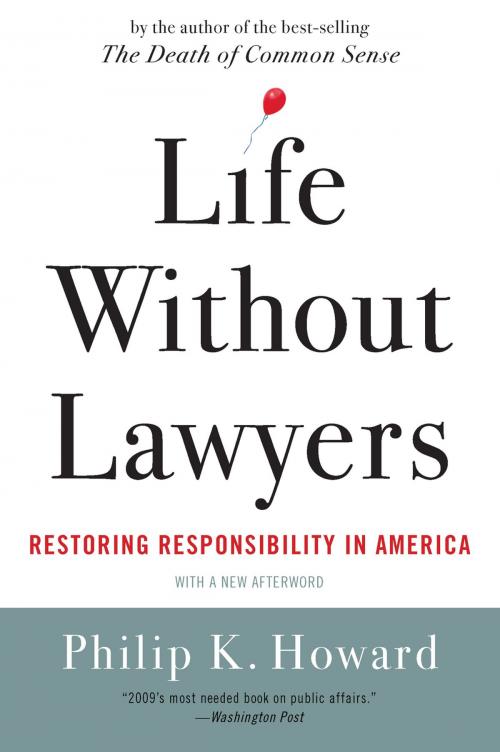 Cover of the book Life Without Lawyers: Restoring Responsibility in America by Philip K. Howard, W. W. Norton & Company