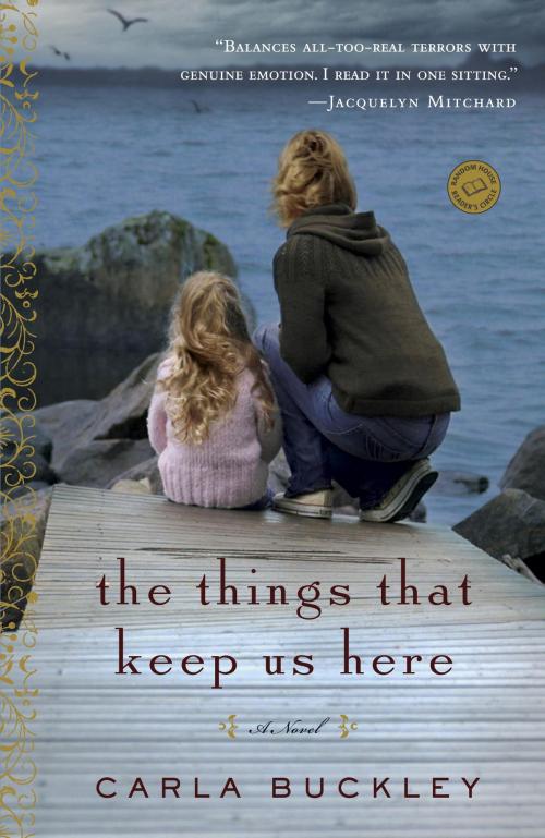 Cover of the book The Things That Keep Us Here by Carla Buckley, Random House Publishing Group