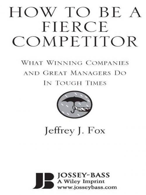 Cover of the book How to Be a Fierce Competitor by Jeffrey J. Fox, Wiley
