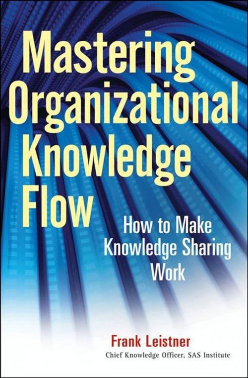 Cover of the book Mastering Organizational Knowledge Flow by Frank Leistner, Wiley