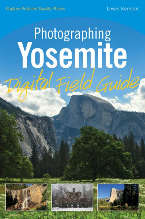 Cover of the book Photographing Yosemite Digital Field Guide by Lewis Kemper, Wiley