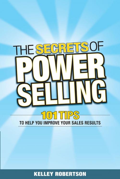 Cover of the book The Secrets of Power Selling by Kelley Robertson, Wiley