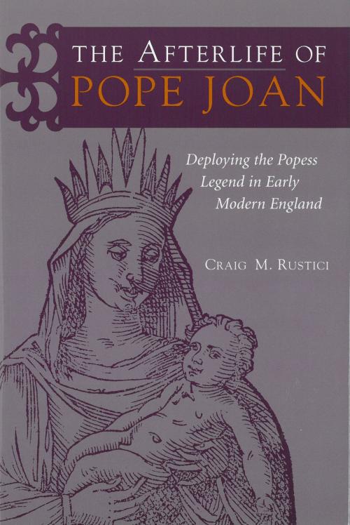 Cover of the book The Afterlife of Pope Joan by Craig M. Rustici, University of Michigan Press