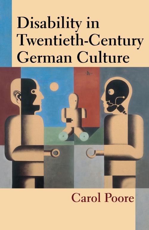 Cover of the book Disability in Twentieth-Century German Culture by Carol Poore, University of Michigan Press