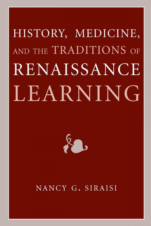 Cover of the book History, Medicine, and the Traditions of Renaissance Learning by Nancy G. Siraisi, University of Michigan Press
