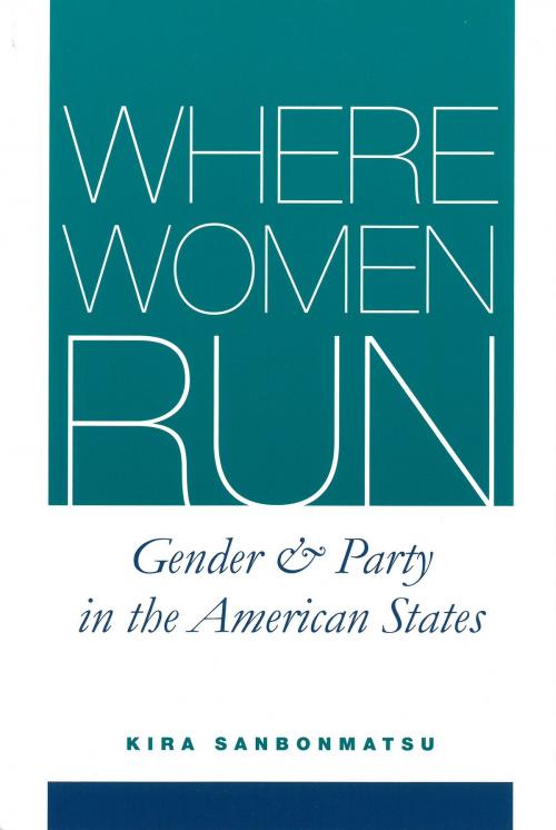 Cover of the book Where Women Run by Kira Sanbonmatsu, University of Michigan Press