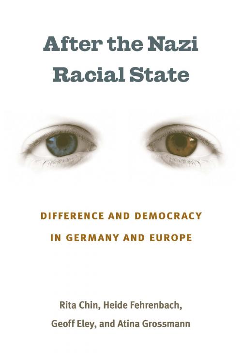 Cover of the book After the Nazi Racial State by Rita Chin, Heide Fehrenbach, Geoff Eley, Atina Grossmann, University of Michigan Press