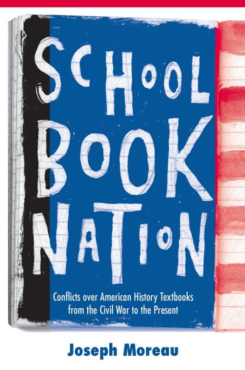 Cover of the book Schoolbook Nation by Joseph Moreau, University of Michigan Press