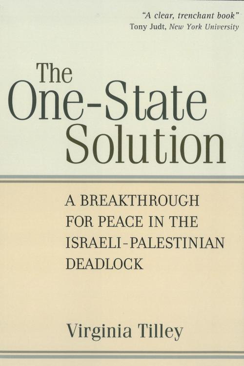 Cover of the book The One-State Solution by Virginia Tilley, University of Michigan Press