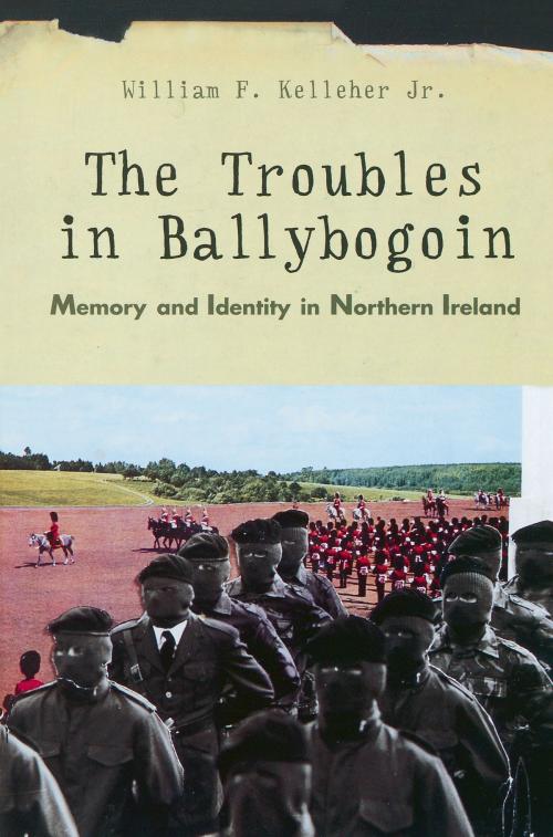 Cover of the book The Troubles in Ballybogoin by William F. (Jr.) Kelleher, University of Michigan Press