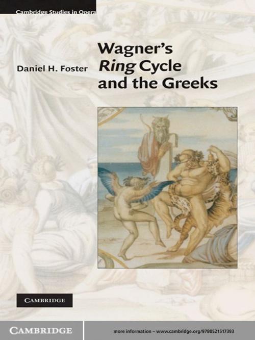 Cover of the book Wagner's Ring Cycle and the Greeks by Daniel H. Foster, Cambridge University Press