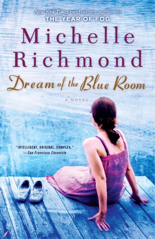 Cover of the book Dream of the Blue Room by Michelle Richmond, Random House Publishing Group
