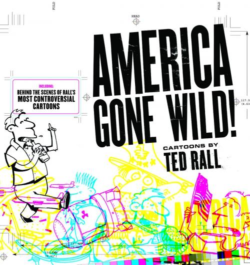 Cover of the book America Gone Wild by Ted Rall, Andrews McMeel Publishing, LLC
