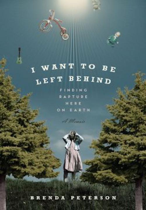 Cover of the book I Want to Be Left Behind by Brenda Peterson, Hachette Books