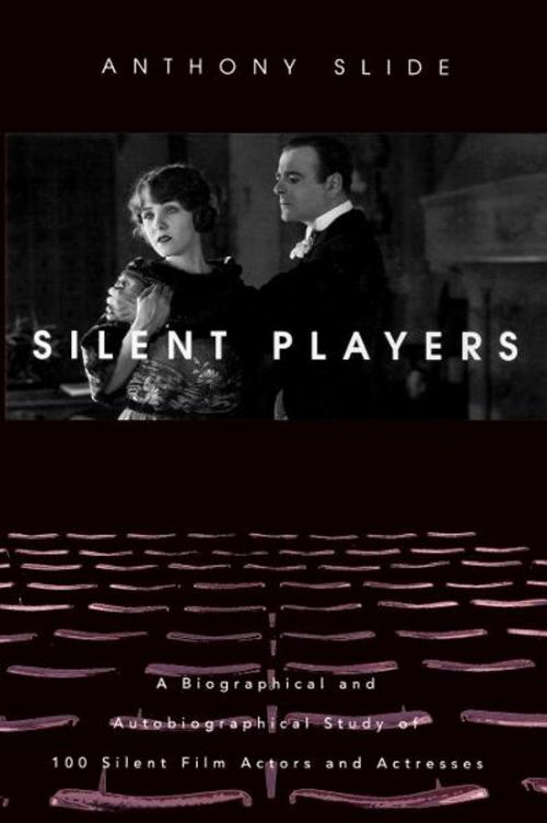 Cover of the book Silent Players by Anthony Slide, The University Press of Kentucky