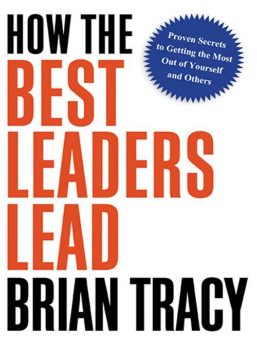 Cover of the book How the Best Leaders Lead by Brian Tracy, AMACOM