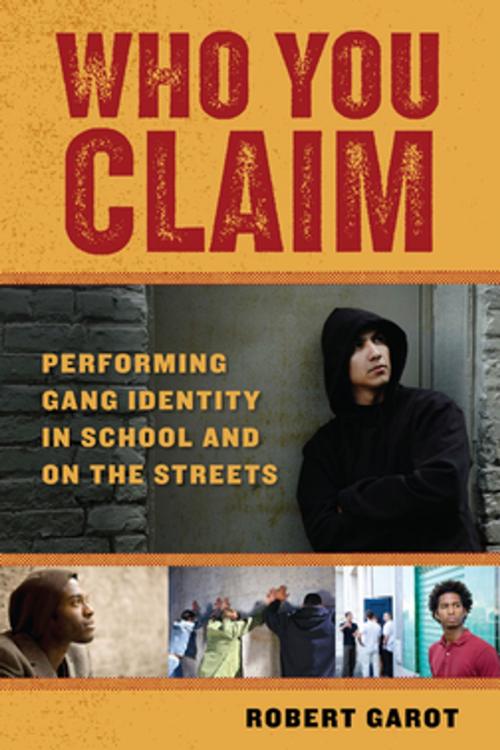 Cover of the book Who You Claim by Robert Garot, NYU Press
