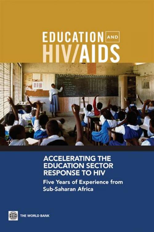 Cover of the book Accelerating The Education Sector Response To Hiv: Five Years Of Experience From Sub-Saharan Africa by Bundy Donald; Patrikios Anthi; Mannathoko Changu; Tembon Andy; Manda Stella; Sarr Bachir; Drake Lesley, World Bank