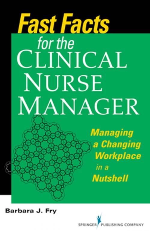 Cover of the book Fast Facts for the Clinical Nurse Manager by Barbara Fry, RN, BN, MEd (Adult), Springer Publishing Company