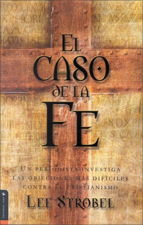 Cover of the book El caso de la fe by Lee Strobel, Vida
