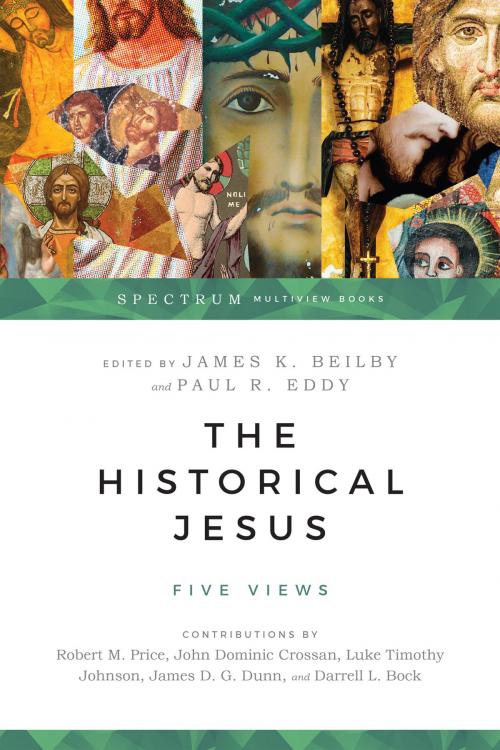 Cover of the book The Historical Jesus by Robert M. Price, John Dominic Crossan, Luke Timothy Johnson, James D. G. Dunn, Darrell L. Bock, James K. Beilby, IVP Academic