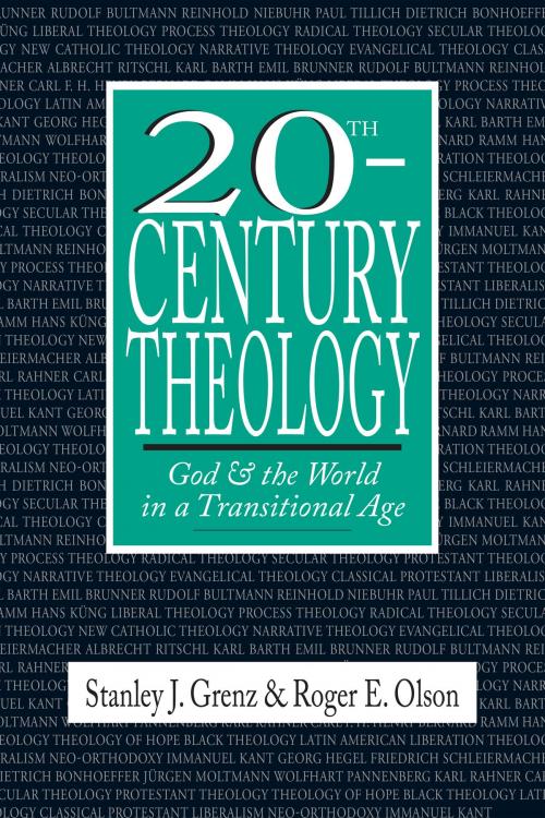 Cover of the book 20th-Century Theology by Stanley J. Grenz, Roger E. Olson, IVP Academic