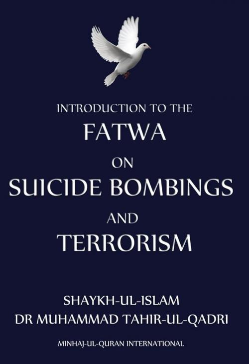Cover of the book Introduction to Fatwa on Suicide Bombings and Terrorism by Muhammad Tahir-ul-Qadri, Minhaj-ul-Quran Publications