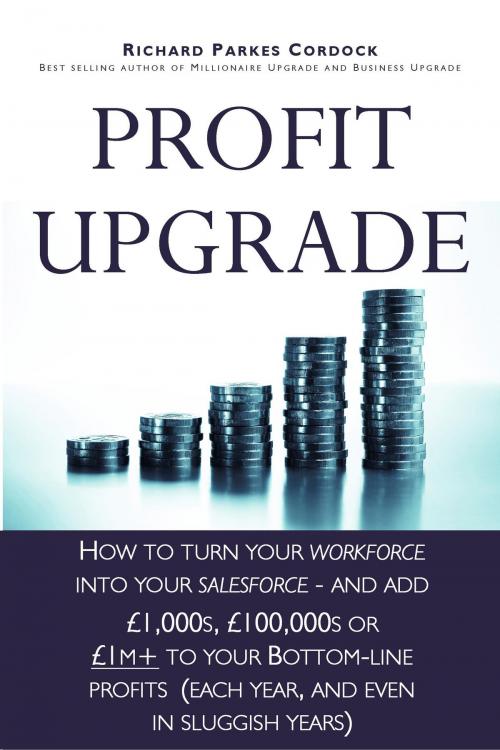 Cover of the book Profit Upgrade by Richard Parkes Cordock, Richard Parkes Cordock