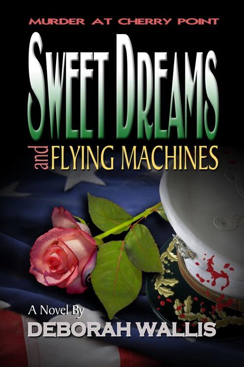 Cover of the book Sweet Dreams and Flying Machines by Deborah Wallis, McBryde Publishing, LLC