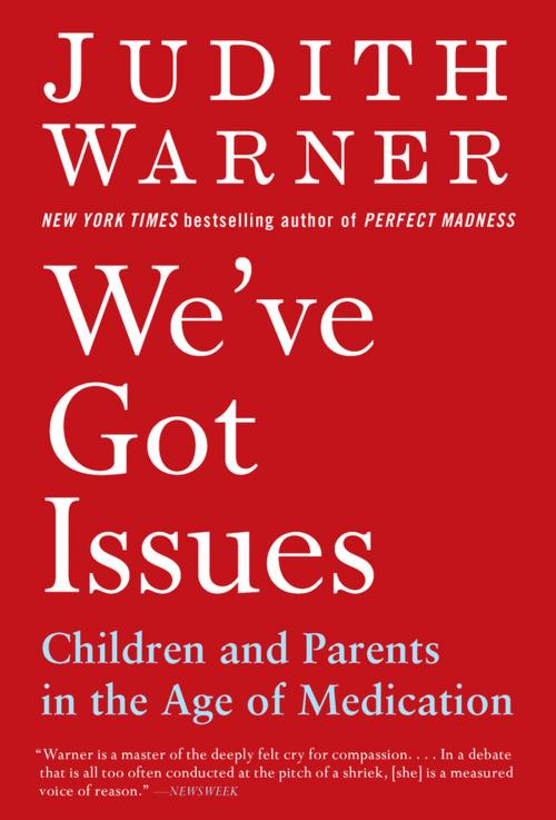 Cover of the book We've Got Issues by Judith Warner, Penguin Publishing Group