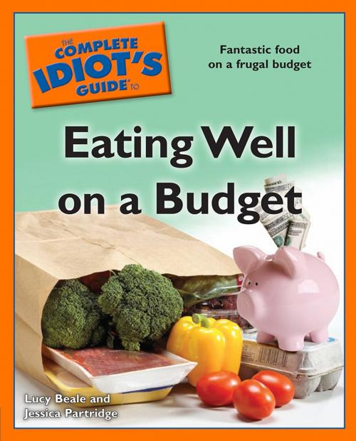Cover of the book The Complete Idiot's Guide to Eating Well on a Budget by Lucy Beale, Jessica Partridge, DK Publishing