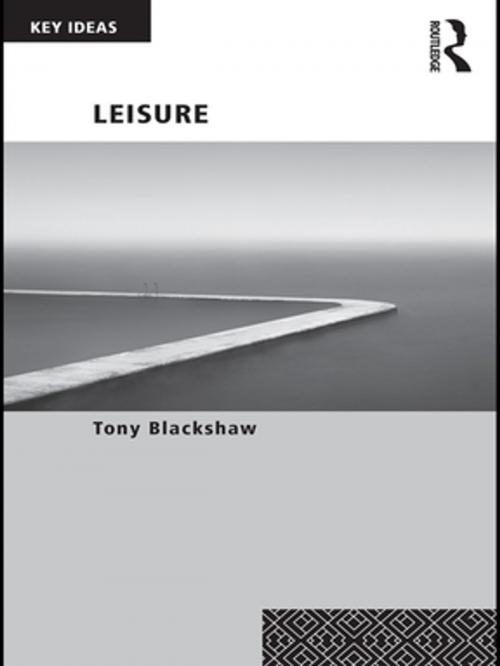 Cover of the book Leisure by Tony Blackshaw, Taylor and Francis