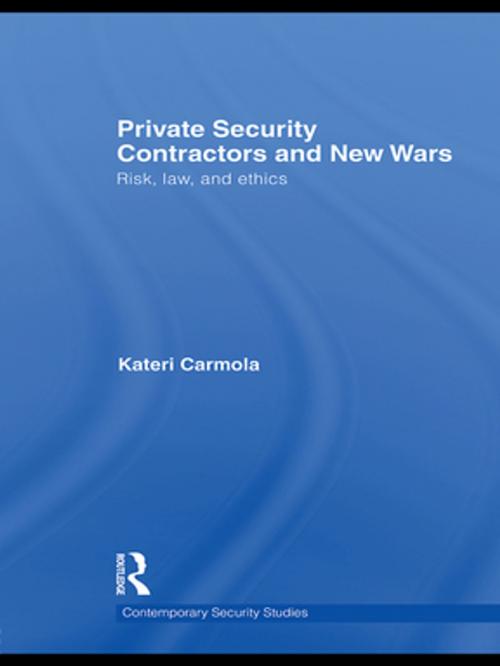 Cover of the book Private Security Contractors and New Wars by Kateri Carmola, Taylor and Francis