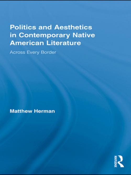 Cover of the book Politics and Aesthetics in Contemporary Native American Literature by Matthew Herman, Taylor and Francis
