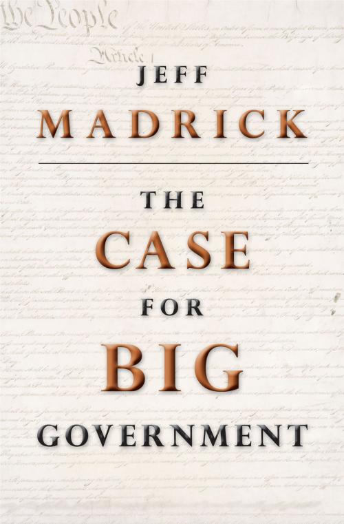 Cover of the book The Case for Big Government by Jeff Madrick, Princeton University Press